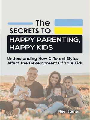 cover image of The Secrets to Happy Parenting, Happy Kids